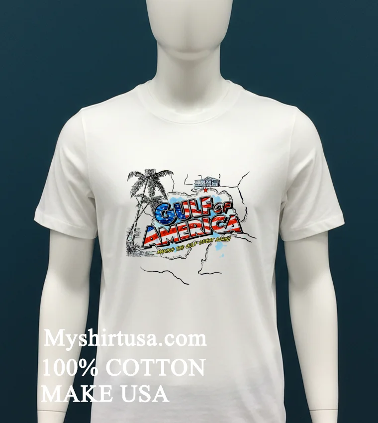 Gulf Of America Making The Gulf Great Again Shirt White T Shirt 3