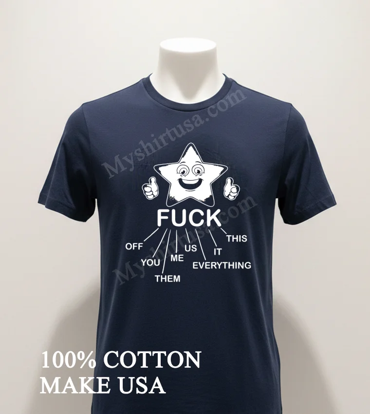 Happy Star Thumbs Up Fuck Everything You Them Us funny america t-shirts - navy-shirt Happy Star Thumbs Up Fuck Everything You Them Us Shirt Navy Shirt 1