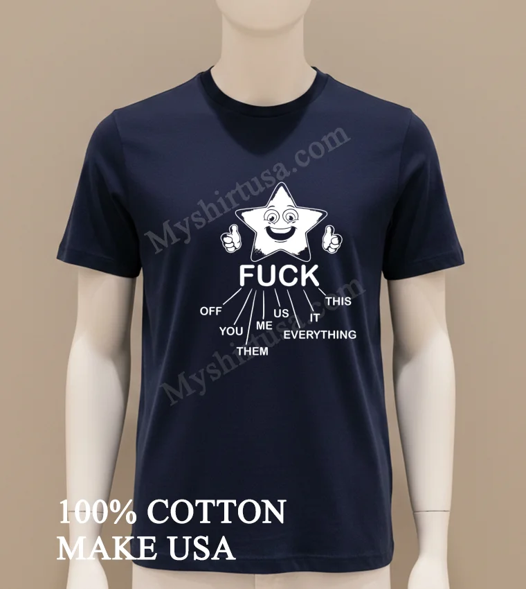 Happy Star Thumbs Up Fuck Everything You Them Us funny america t-shirts - navy-shirt Happy Star Thumbs Up Fuck Everything You Them Us Shirt Navy Shirt