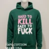 Hard To Kill Easy To Fuck Shirt Hoodie Shirt 1