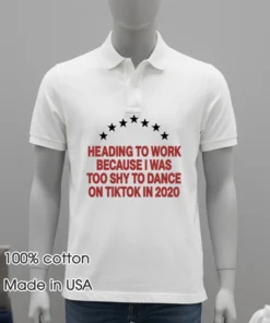 Heading To Work Because I Was Too Shy To Dance 2020 T Shirt