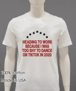 Heading To Work Because I Was Too Shy To Dance 2020 T Shirt