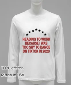 Heading To Work Because I Was Too Shy To Dance 2020 T Shirt