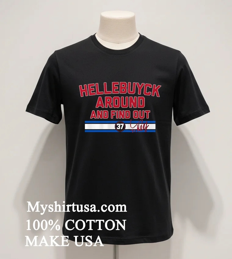 Hellebuyck Around And Find Out Connor Hellebuyck Shirt Balck Shirt
