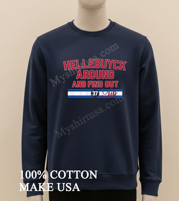 Hellebuyck Around And Find Out Connor Hellebuyck Shirt Long Sleve Shirt