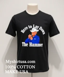 Here To Lay Down The Hammer Cowboy Character funny america t-shirts