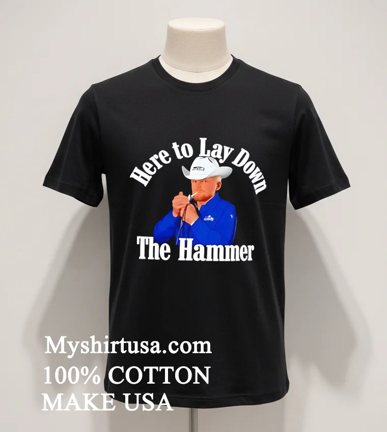 Here To Lay Down The Hammer Cowboy Character Shirt Balck Shirt