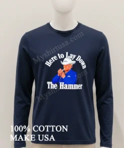 Here To Lay Down The Hammer Cowboy Character funny america t-shirts