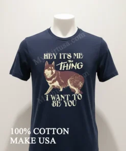 Hey It S Me The Thing I Want To Be You funny america t-shirts
