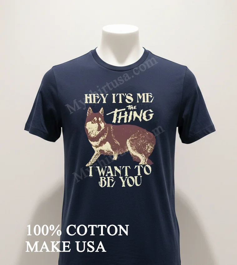 Hey It S Me The Thing I Want To Be You funny america t-shirts - navy-shirt Hey Its Me The Thing I Want To Be You Shirt Navy Shirt 1