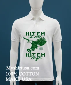 Hit Em Low Hit Em High Eagles Shirt
