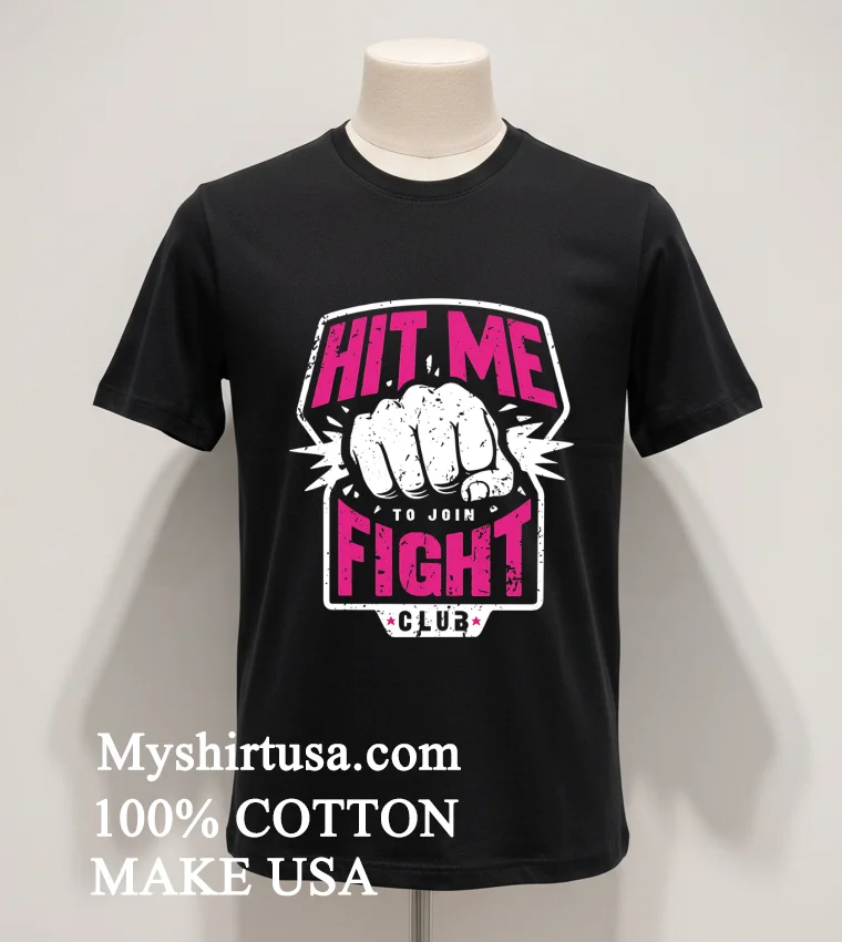 Hit Me To Join Fight Club Shirt Balck Shirt