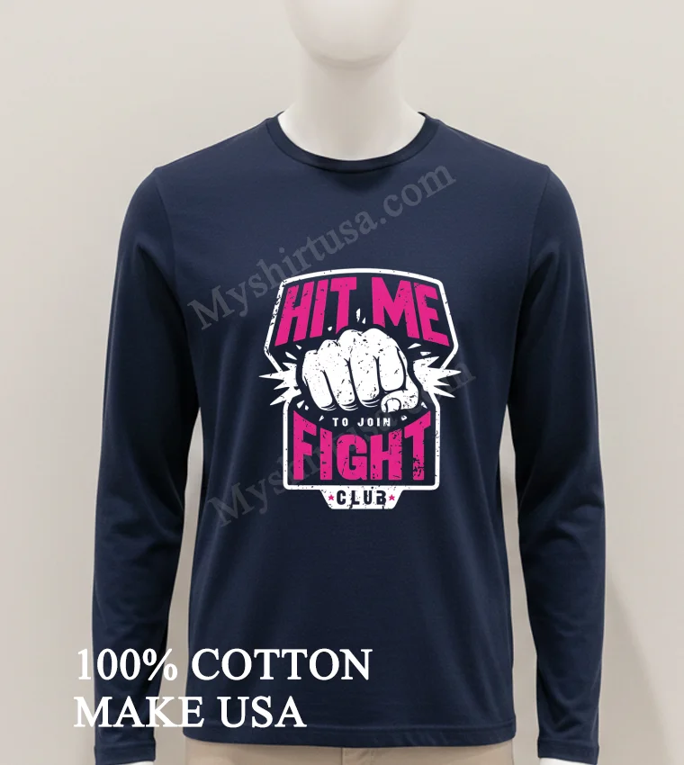 Hit Me To Join Fight Club Shirt Hoodie Shirt 1
