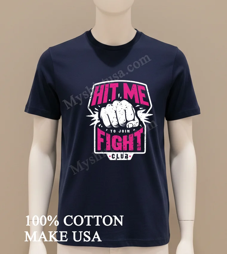 Hit Me To Join Fight Club funny america t-shirts - navy-shirt Hit Me To Join Fight Club Shirt Navy Shirt
