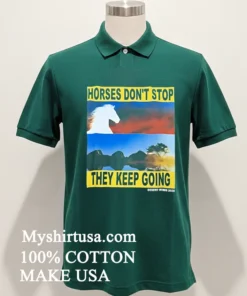 Horses Don T Stop They Keep Going Desert Winds 2028 Shirt
