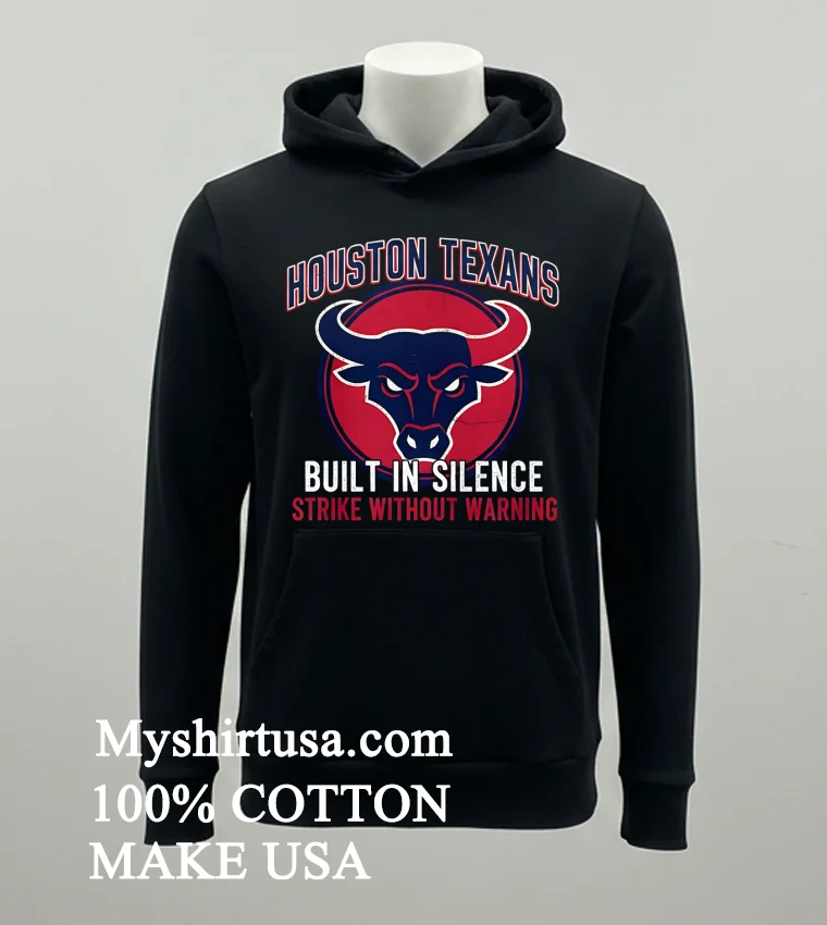 Houston Texans Built In Silence Strike Without Warning Shirt Balck Shirt