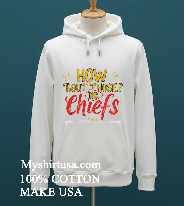 How ‘Bout Those Kc Chiefs Shirt - white-t-shirt How Bout Those Kc Chiefs Shirt White T Shirt 2