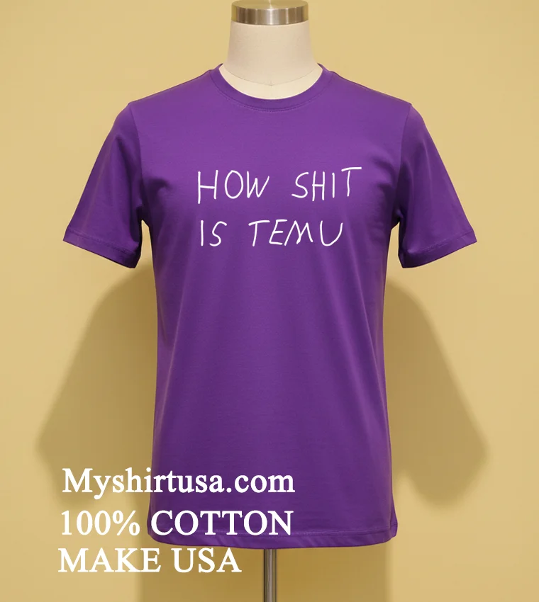 How Shit Is Temu Shirt Purple Shirt