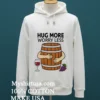 Hug More Worry Less Wine Barrel Simple Shirt White T Shirt 1