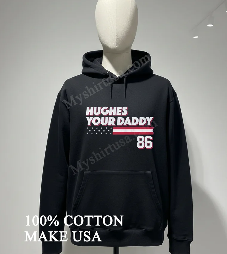 Hughes Your Daddy Usa Flag Number 86 funny america t-shirts - hoodie-shirt Hughes Your Daddy Usa Flag Number 86 Shirt Hoodie Shirt