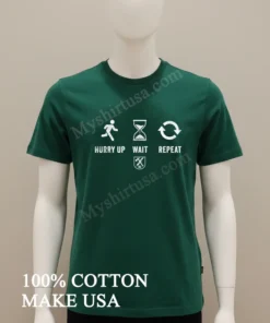 Hurry Up Wait Repeat Military Life Slogan Symbols funny america t-shirts