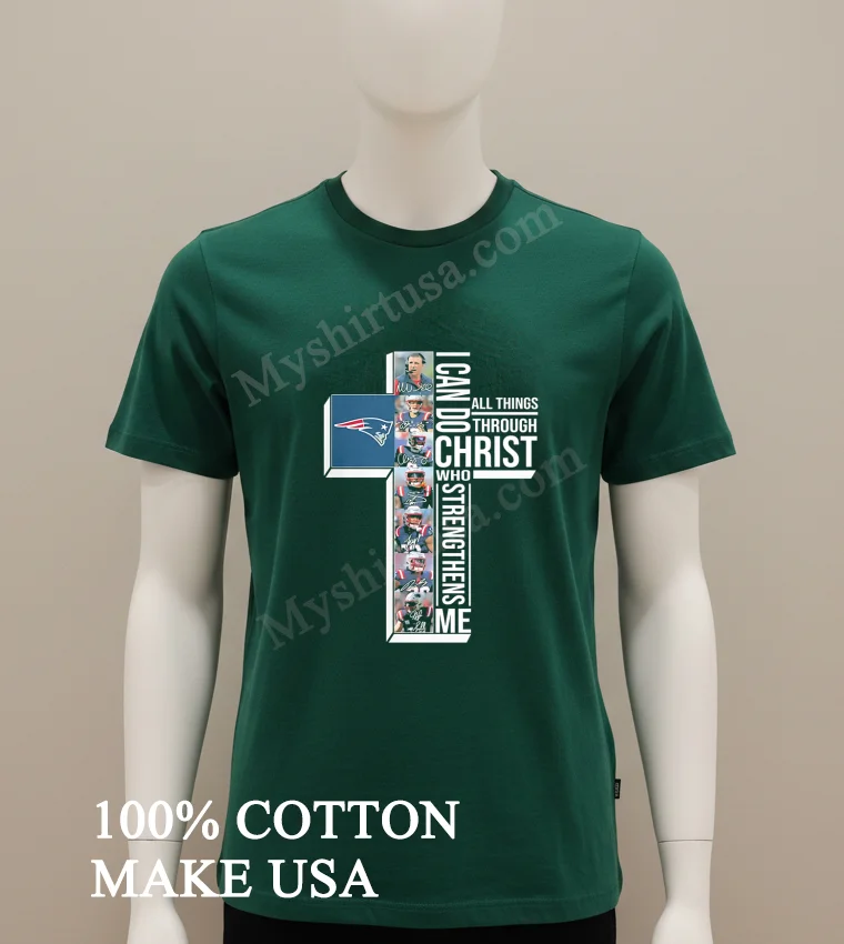 I Can Do All Things Through Christ Who Strengthens Me New England Patriots Cross funny america t-shirts - green-shirt I Can Do All Things Through Christ Who Strengthens Me New England Patriots Cross Shirt Green Shirt
