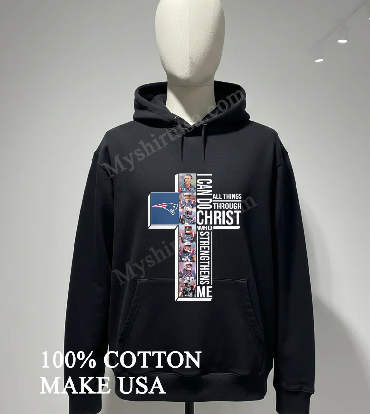 I Can Do All Things Through Christ Who Strengthens Me New England Patriots Cross Shirt Hoodie Shirt