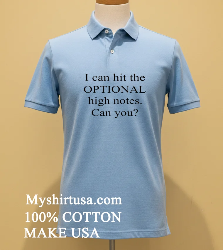 I Can Hit The Optional High Notes Can You Shirt - blue-shirt I Can Hit The Optional High Notes Can You Shirt Blue Shirt