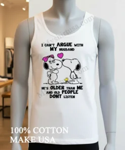 I Can T Argue With My Husband Old People Don T Listen Shirt