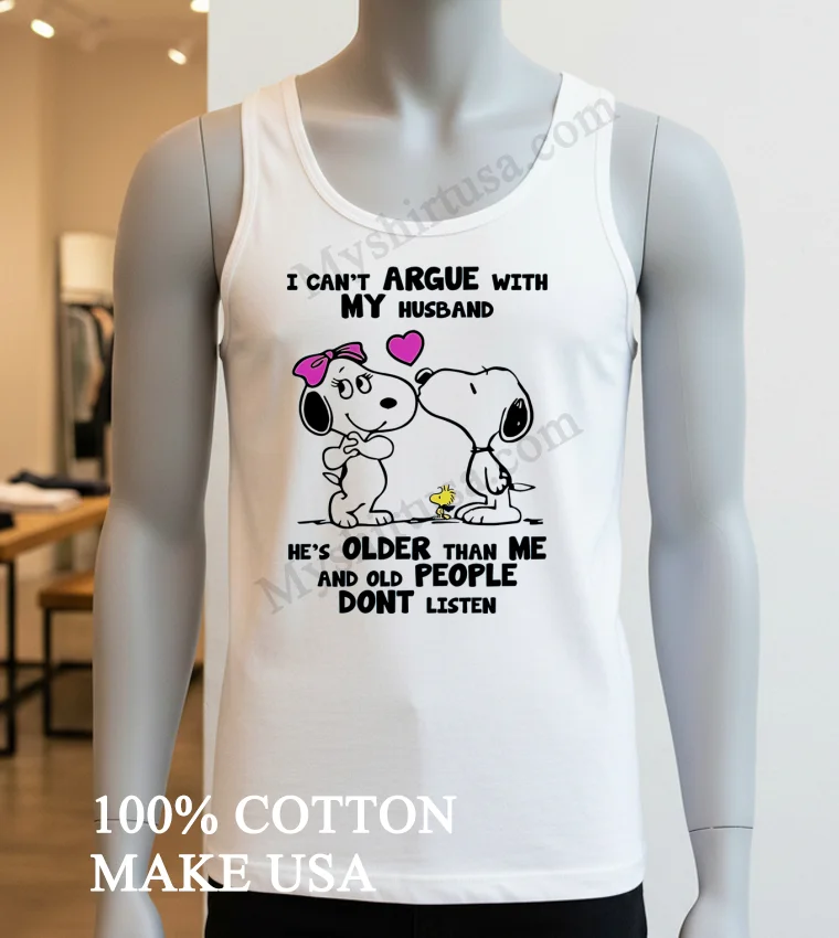 I Cant Argue With My Husband Old People Dont Listen Shirt White T Shirt 3