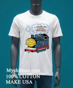 I Choo Choo Choose To Reject Fascism Shirt