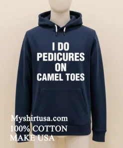 I Do Pedicures On Camel Toes Shirt
