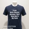 I Drink White Monster Because I Dont Have One Shirt Navy Shirt 1