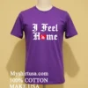 I Feel Home Heart Of La Shirt Purple Shirt