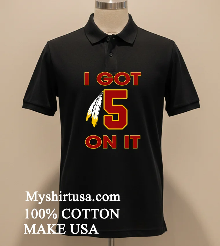 I Got 5 On It Jayden Daniels Washington Commanders Shirt Balck Shirt 2