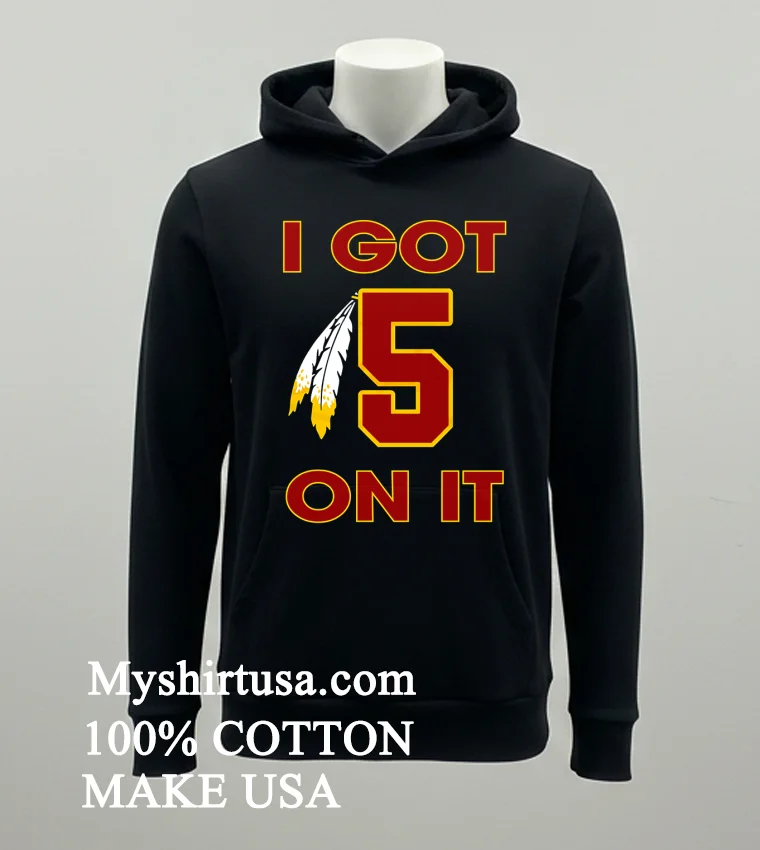 I Got 5 On It Jayden Daniels Washington Commanders Shirt Balck Shirt