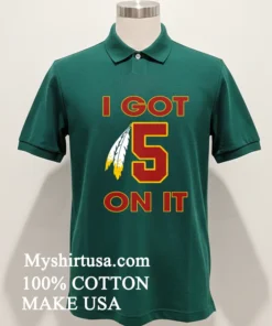 I Got 5 On It Jayden Daniels Washington Commanders Shirt