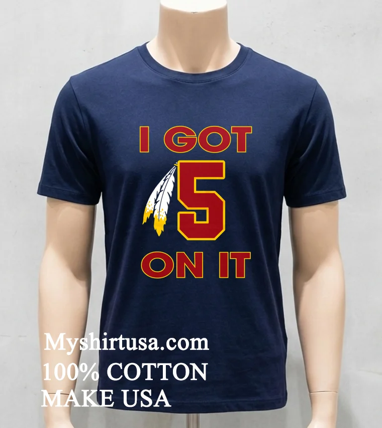 I Got 5 On It Jayden Daniels Washington Commanders Shirt - navy-shirt I Got 5 On It Jayden Daniels Washington Commanders Shirt Navy Shirt