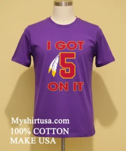 I Got 5 On It Jayden Daniels Washington Commanders Shirt