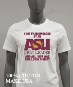 I Got Framemogged By An Asu Frat Leader Lousy funny america t-shirts