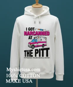 I Got Narcanned At The Medical Center Shirt White T Shirt