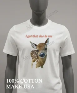 I Got That Doe In Me Cute Baby Deer funny america t-shirts