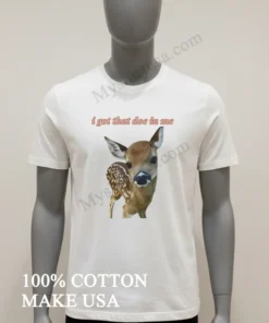 I Got That Doe In Me Cute Baby Deer funny america t-shirts