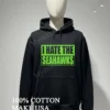 I Hate The Seahawks Green And Blue Block Lettering Shirt Hoodie Shirt