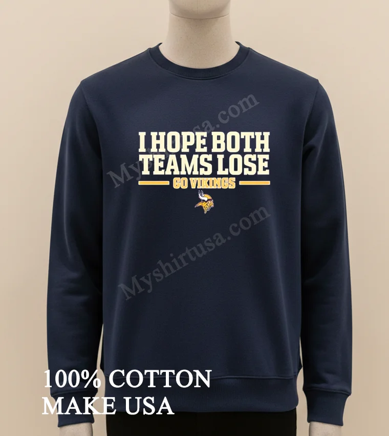 I Hope Both Teams Lose Go Vikings Football Logo Shirt Long Sleve Shirt