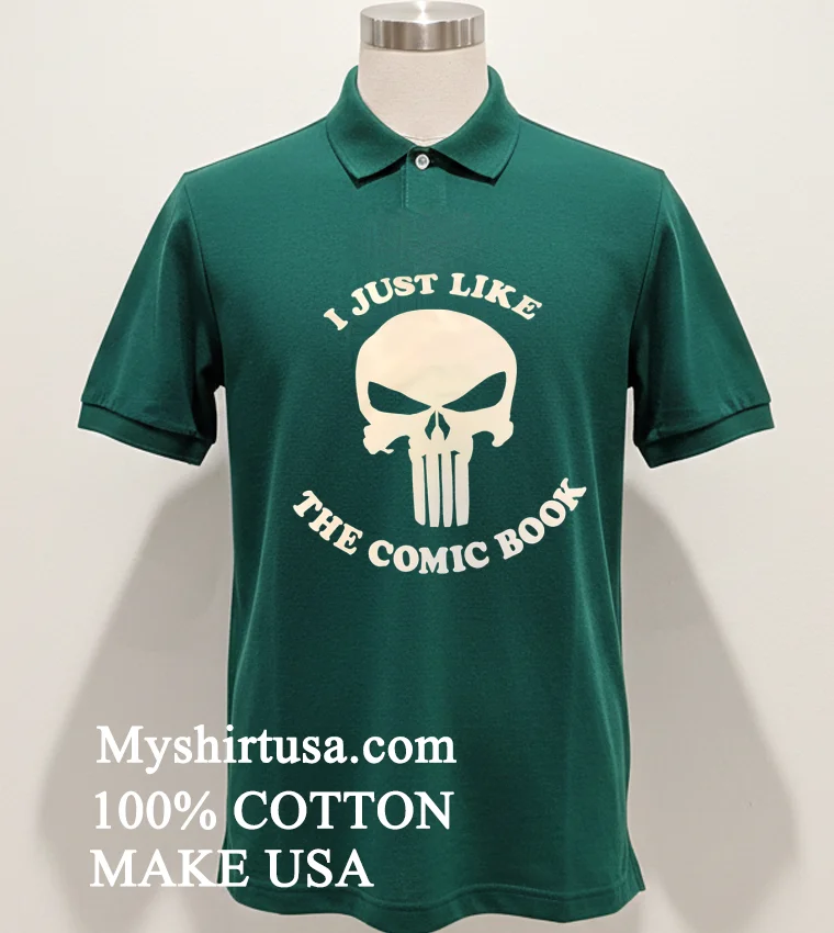 I Just Like The Comic Book Skull Shirt Green Shirt