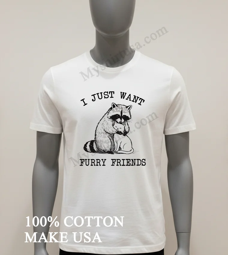 I Just Want Furry Friends Raccoon Hugging Cat Shirt White T Shirt 2