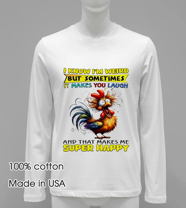 I Know I M Weird But Sometimes It Makes You Laugh Funny Rooster Chicken Shirt - white-t-shirt I Know Im Weird But Sometimes It Makes You Laugh Funny Rooster Chicken Shirt White T Shirt