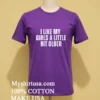 I Like My Girls A Little Bit Older Shirt Purple Shirt