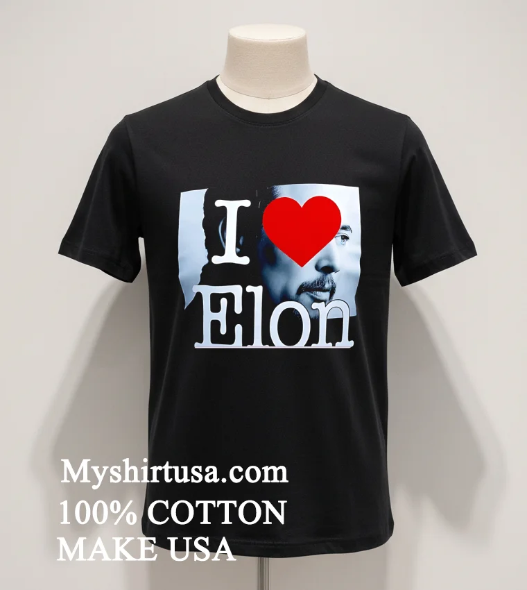 I Love Elon Shirt Balck Shirt